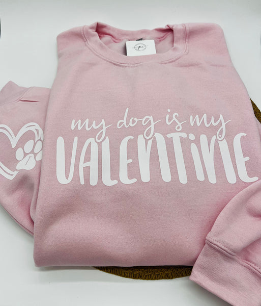 My Dog is my Valentine Crewneck