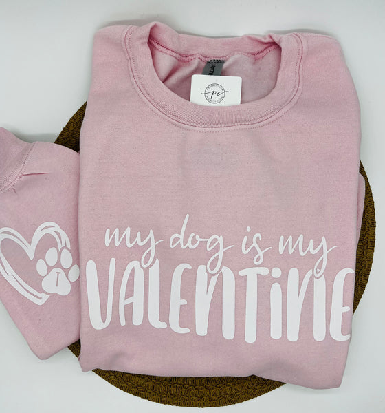My Dog is my Valentine Crewneck
